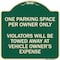 Signmission Reserved Parking One Parking Space Per Owner Violators Towed Away Veh Alum, 18" x 18", G-1818-23044 A-DES-G-1818-23044 - alternate 1